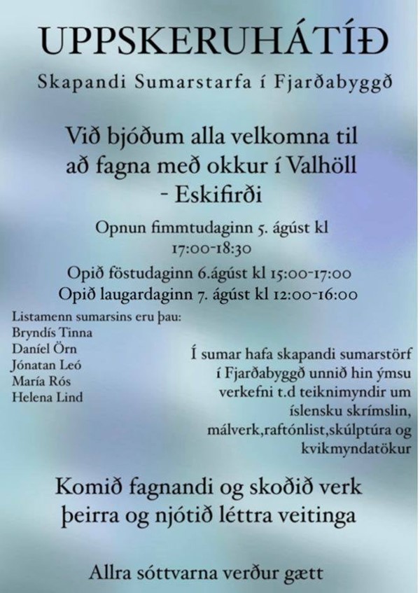 Uppskeruhátíð skapandi sumarstarfa í Fjarðabyggð í Valhöll á Eskifirði Uppskeruhátíð skapandi sumarstarfa í Fjarðabyggð í Valhöll á Eskifirði
